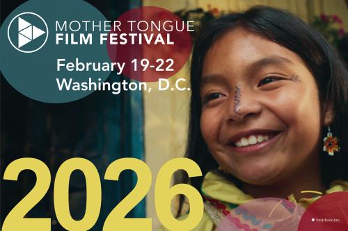 The face of a smiling young woman with face paint wearing beaded earrings against a colorful backdrop. Text: Mother Tongue Film Festival. February 19 to 22, Washington, D.C. 2026.