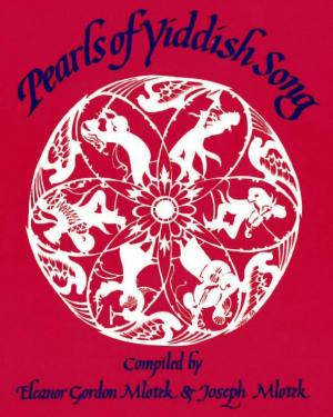 Songbook cover with title: Pearls of Yiddish Song, compiled by Eleanor Gordon Mlotek & Joseph Mlotek. White floral design with people playing instruments on red background.