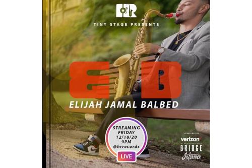 Digital flyer: HR Tiny Stage Presents: EJB, Elijah Jamal Balbed. Streaming Friday 12/18/20 9 pm @hrrecords. Design is a photo of a man sitting on a park bench playing saxophone. The instrument forms the J in the artist's name.