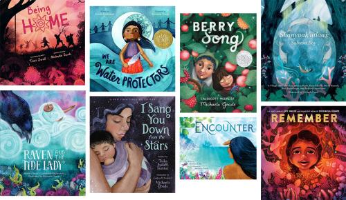 Covers of eight picture books, all depicting Native characters in natural environments. The titles are Being Home, We Are Water Protectors, Berry Song, Salmon Boy, Raven and the Tide Lady, I Sang You Down from the Stars, Encounter, and Remember.