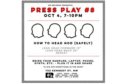 Digital flyer: HR Records Presents: Press Play #8, Oct 4, 7-10pm. Bring your sampler, laptop, phone, synth, etc. - Plug it in and share. Image shows a diagram: How to Head Nod (Safely). Lean head forward 10 degrees. Lean head back 25 degrees. Repeat.