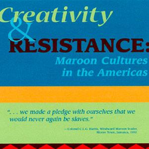Creativity & Resistance: Maroon Culture in the Americas
