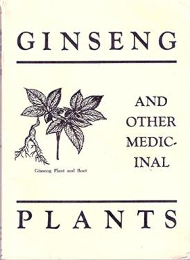 A book cover split into three sections. Top section: black capital letter text that reads GINSENG. Middle section: illustration of a ginseng plant and root to the left of black capital letter text that reads AND OTHER MEDICINAL. Bottom section: black capi