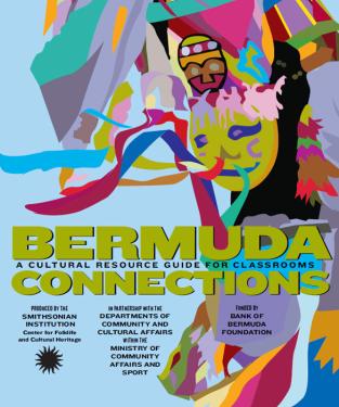 Bermuda Connections: A Cultural Resource Guide for Classrooms